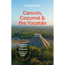 Lonely Planet Cancun, Cozumel & the Yucatan
