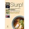 Slurp! A Social and Culinary History of Ramen - Japan's Favorite Noodle Soup