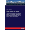 Water-Cure for the Million: The processes of water-cure explained, popular errors exposed, hygienic and drug-medication contrasted: rules for bathing,
