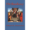 Orthodoxy: A Meditation on Faith, Reason, and the Nature of Belief