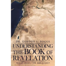 Understanding the Book of Revelation: What Does the Bible Say?