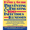 The Family Guide to Preventing and Treating 100 Infectious Illnesses