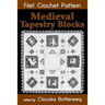 Medieval Tapestry Blocks Filet Crochet Pattern: Complete Instructions and Chart