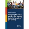 A Study Guide for Wolfgang Amadeus Mozart and Antonio Salieri's "Amadeus" (lit-to-film)