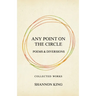 Any Point on the Circle: Poems & Diversions