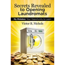 Secrets Revealed to Opening Laundromats: My Mistakes: Your Opportunity to Learn