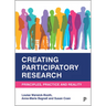 Creating Participatory Research: Principles, Practice and Reality