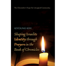Shaping Israelite Identity Through Prayers in the Book of Chronicles: The Chronicler's Hope for Liturgical Community