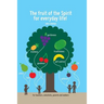 The Fruit of the Spirit for Everyday Life!: For Teachers, Catechists, Parents and Seekers