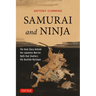 Samurai and Ninja: The Real Story Behind the Japanese Warrior Myth That Shatters the Bushido Mystique