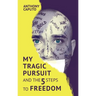 My tragic pursuit: And the 5 steps to freedom