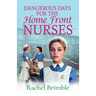 Dangerous Days for the Home Front Nurses