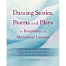 Dancing Stories, Poems and Plays for Eurythmy and Movement Lessons