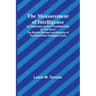 The Measurement of Intelligence; An Explanation of and a Complete Guide for the Use of the Stanford Revision and Extension of the Binet-Simon Intellig