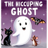 The Hiccuping Ghost: A Sweet and Silly Tale of One Very Loud Ghost