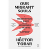 Our Migrant Souls: A Meditation on Race and the Meanings and Myths of "Latino"