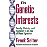 On Genetic Interests: Family, Ethnicity and Humanity in an Age of Mass Migration