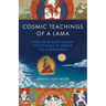 Cosmic Teachings of a Lama: How to Be Born Again: The Science to Create the Superhuman