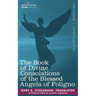 The Book of Divine Consolations of the Blessed Angela of Foligno