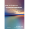 Earth Observation for Water Resources Management: Current Use and Future Opportunities for the Water Sector