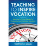 Teaching to Inspire Vocation: Restoring a Critical Element of Professional and Technical Education