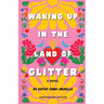 Waking Up in the Land of Glitter: A Crafty Chica Novel (Anniversary Edition)