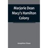 Marjorie Dean Macy's Hamilton Colony