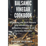 Balsamic Vinegar Cookbook
