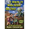 I Hate It When Aliens Do That