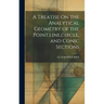 A Treatise On the Analytical Geometry of the Point, line, circle, and Conic Sections