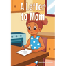 A Letter to Mom