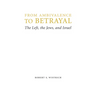 From Ambivalence to Betrayal: The Left, the Jews, and Israel