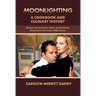 Moonlighting: A Cookbook and Culinary History: Recipes, Restaurants, Clubs, and Cocktails Featured in the Iconic 1980s Series