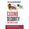 Casino Security and Surveillance: Protecting Assets, Ensuring Safety, and Preventing Fraud