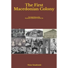 The First Macedonian Colony: The Untold History of the Macedonian Settlement in Granite City