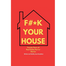 Fuck Your House