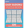Easy Sudoku Puzzle Books: 320 Easy Sudoku Puzzle with Solutions for Adults and Beginners