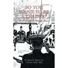 So You Want to Be a Leader?: Advice and Counsel to Young Leaders