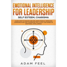 Emotional Intelligence for Leadership: Learn How to Manage and Influence People, Improving Communication and Leadership Skills with The Power of Emoti