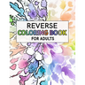 Reverse Coloring Book For Adults: For Anxiety Relief and Mindful Relaxation