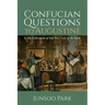 Confucian Questions to Augustine: Is My Cultivation of Self Your Care of the Soul?