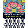 Abstract And Geometric Coloring Book: Geometric Coloring Book,30 Beautiful Geometric Designs In Various Styles For You To Explore Your Creative Side.
