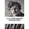G. K. Chesterton Collection: What's Wrong with the World, Orthodoxy, and Heretics