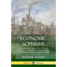 Economic Sophisms: An Introduction to Economic Theory, The Principles of Trade, Consumption, Prices and Taxation