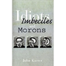 Idiots, Imbeciles and Morons
