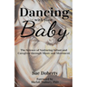 Dancing With Your Baby: The Science of Nurturing Infant and Caregiver Through Music and Movement