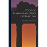 Code of Hammurabi, King of Babylon