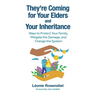 They're Coming for Your Elders and Your Inheritance: Ways to Protect Your Family, Mitigate the Damage, and Change the System