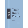 Train River Poetry: Summer 2021