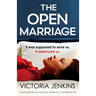 The Open Marriage: An unputdownable psychological thriller with a jaw-dropping twist